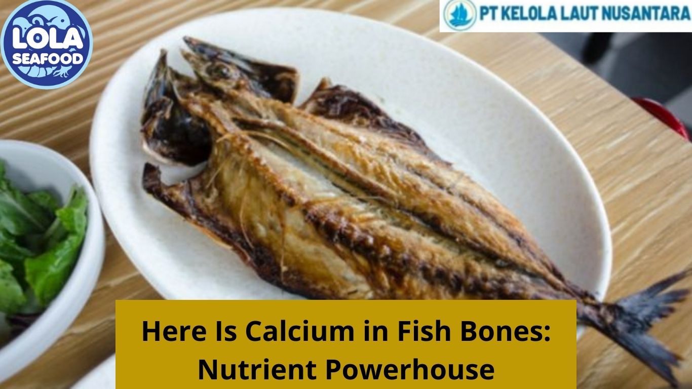 Here Is Calcium in Fish Bones: Nutrient Powerhouse